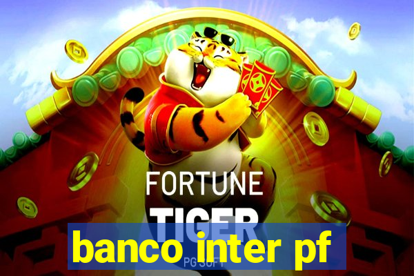 banco inter pf